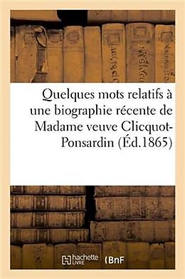 Couverture cartonnée Quelques Mots Relatifs À Une Biographie Récente de Madame Veuve Clicquot-Ponsardin de Sans Auteur