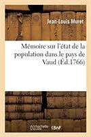 Kartonierter Einband Mémoire Sur l'État de la Population Dans Le Pays de Vaud Tables Servant de Pièces Justificatives von Jean-Louis Muret