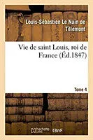 Kartonierter Einband (Kt) Vie de Saint Louis, Roi de France. Tome 4 von Louis-Sébastien Le Nain de Tillemont