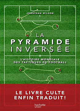 Broché La pyramide inversée : l'histoire mondiale des tactiques de football de Jonathan Wilson