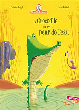 Broché Mamie Poule raconte. Vol. 8. Le crocodile qui avait peur de l'eau de Christine ;Le Goff, Hervé Beigel