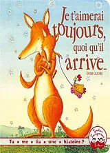 Broschiert Je t'aimerai toujours, quoi qu'il arrive... von Debi Gliori