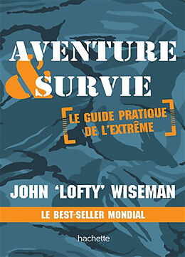 Broché Aventure & survie : le guide pratique de l'extrême de John Wiseman