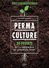 Broché Permaculture : 20 projets, de la jardinière au jardin de 250 m2 de Thomas Alamy