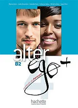 Broschiert Alter ego + 4, méthode de français, B2 von A.; Daill, E.; Hugot, C. et al Berthet