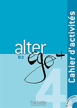 Broché Alter ego + 4, méthode de français, B2 : cahier d'activités de Marine; Bonenfant, Joëlle; Et al Antier