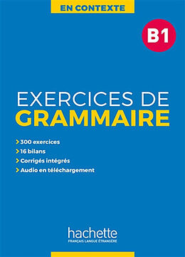 Broché En contexte, exercices de grammaire B1 de Bernadette Bazelle-Shahmaei, Joelle Bonenfant, Marie-Francois Gliemann