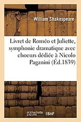 Kartonierter Einband (Kt) Livret de Roméo Et Juliette, Symphonie Dramatique Avec Choeurs, Solos de Chant von William Shakespeare