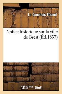 Broché Notice historique sur la ville de de Le cauchois-feraud