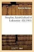Kartonierter Einband Simplon, Saint-Gothard Et Lukmanier von Barman-M