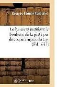 Kartonierter Einband Le Lys Sacré Justifiant Le Bonheur de la Piété Par Divers Parangons Du Lys von Georges-Étienne Rousselet