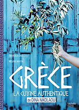 Broché Grèce : la cuisine authentique de Dina Nikolaou