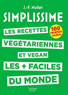 Broché Simplissime : les recettes végétariennes et vegan les + faciles du monde : 100 recettes inédites de Jean-.François Mallet