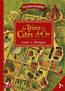 Broché Le trésor des cités d'or : 6 cartes, 150 énigmes de Pierre Delaine