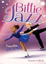 Broschiert Billie Jazz. Vol. 7. Pirouettes sur glace von Geneviève Guilbault