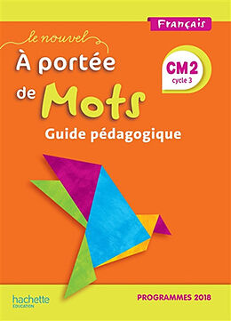 Broché Le nouvel A portée de mots, français CM2, cycle 3 : guide pédagogique : programmes 2018 de 