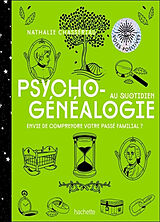 Broschiert Psychogénéalogie au quotidien : envie de comprendre votre passé familial ? von Nathalie Chassériau