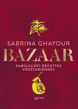 Broschiert Bazaar : fabuleuses recettes végétariennes von Sabrina Ghayour