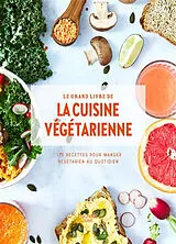 Broschiert Le grand livre de la cuisine végétarienne : 175 recettes pour manger végétarien au quotidien von 