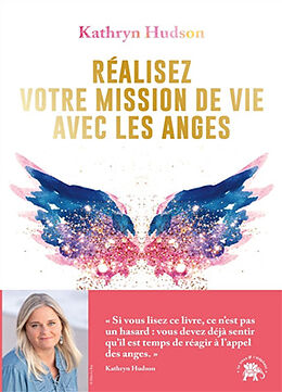 Broché Réalisez votre mission de vie avec les anges de Kathryn Hudson