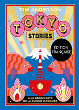 Broché Tokyo stories : à la découverte de la cuisine japonaise de Tim Anderson