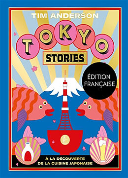 Broché Tokyo stories : à la découverte de la cuisine japonaise de Tim Anderson