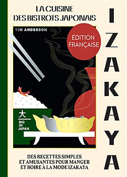 Broché Izakaya : la cuisine des bistrots japonais : des recettes simples et amusantes pour manger et boire à la mode izakaya de Tim Anderson