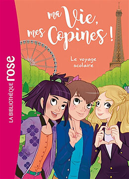 Broschiert Ma vie, mes copines !. Vol. 3. Le voyage scolaire von 