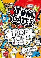 Broschiert Tom Gates. Vol. 4. Trop top ! : pas vrai ? von Liz Pichon