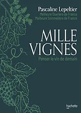 Broschiert Mille vignes : penser le vin de demain von Pascaline Lepeltier
