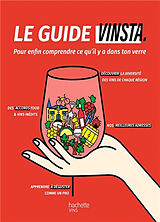 Broché Le guide Vinsta : pour enfin comprendre ce qu'il y a dans ton verre de 