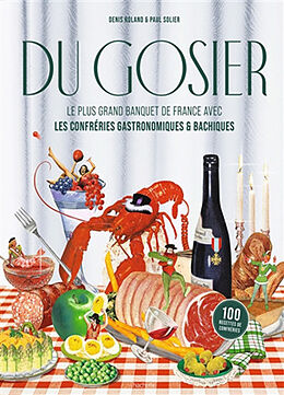 Broschiert Du gosier : le plus grand banquet de France avec les confréries gastronomiques & bachiques : 100 recettes de confréries von 