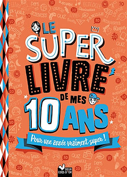 Broché Le super livre de mes 10 ans : pour une année vraiment super ! de 