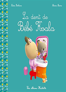 Broché Bébé Koala. La dent de Bébé Koala de Nadia; Nesme, Alexis Berkane