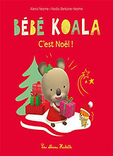 Broché Bébé Koala. C'est Noël ! de Alexis; Berkane-Nesme, Nadia Nesme