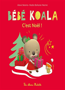 Broché Bébé Koala. C'est Noël ! de Alexis; Berkane-Nesme, Nadia Nesme