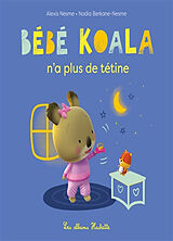 Broché Bébé Koala. Bébé Koala n'a plus de tétine de Nadia; Nesme, Alexis Berkane-Nesme