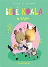 Broschiert Bébé Koala. Bébé Koala à l'hôpital von Nadia; Nesme, Alexis Berkane-Nesme