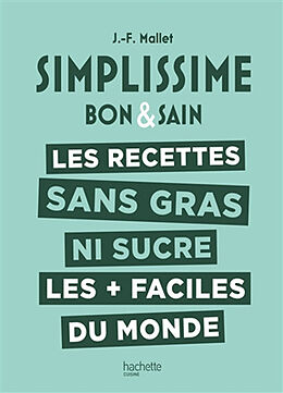 Broché Simplissime bon & sain : les recettes sans gras ni sucre les + faciles du monde de Jean-François Mallet