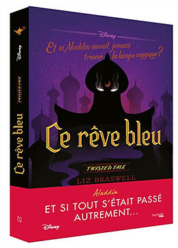 Broschiert Ce rêve bleu : et si Aladdin n'avait jamais trouvé la lampe magique ? von Liz Braswell