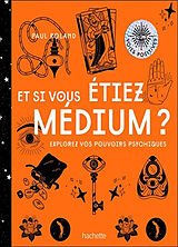 Broschiert Et si vous étiez médium ? : explorez vos pouvoirs psychiques von Paul Roland