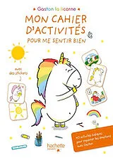 Broschiert Gaston la licorne : mon cahier d'activités pour me sentir bien : 40 activités ludiques pour explorer tes émotions ave... von Aurélie Chien Chow Chine