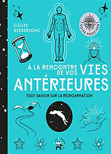 Broschiert A la rencontre de vos vies antérieures : tout savoir sur la réincarnation von Gilles Diederichs