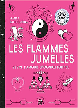 Broché Les flammes jumelles : vivre l'amour inconditionnel de Marie Sahuguede