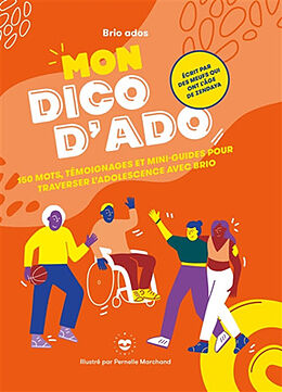 Broché Mon dico d'ado : 150 mots, témoignages et mini-guides pour traverser l'adolescence avec brio de 