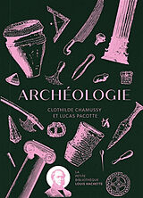 Broché Archéologie de Clothilde; Pacotte, Lucas Chamussy