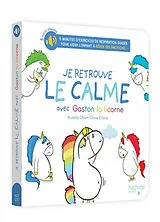 Kartonierter Einband Je retrouve le calme avec Gaston la licorne von Aurélie Chien Chow Chine