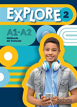 Broché Explore 2 : méthode de français, A1-A2 : livre de l'élève de Fabienne; Himber, Céline Gallon