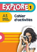 Broschiert Explore 1 : méthode de français, A1 : cahier d'activités von Fabienne; Himber, Céline; Gaudel, Adeline Gallon