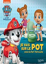Broschiert La Pat' Patrouille. Je vais sur le pot avec la Pat' Patrouille von 